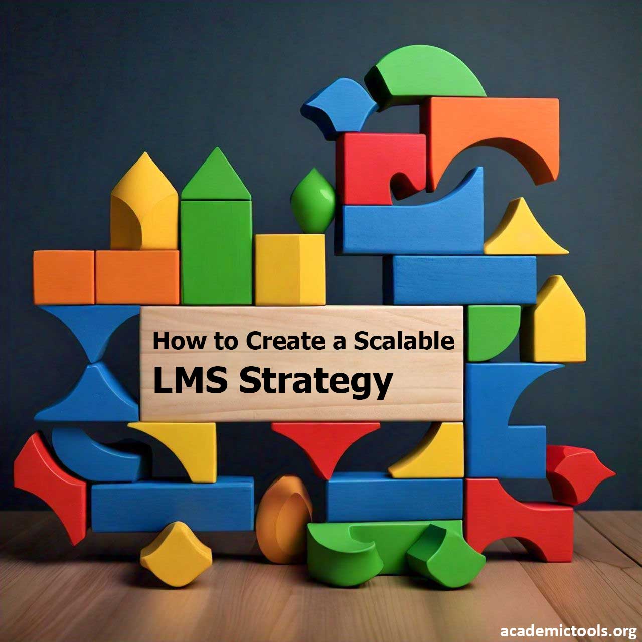 A colorful puzzle structure with interlocking pieces, featuring a central banner reading ‘How to Create a Scalable LMS Strategy.’ The image represents strategic planning in educational technology.